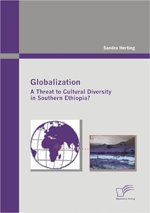 Seller image for Globalization: A Threat to Cultural Diversity in Southern Ethiopia? for sale by BuchWeltWeit Ludwig Meier e.K.