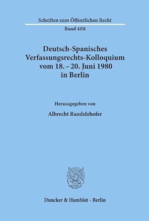 Imagen del vendedor de Deutsch-Spanisches Verfassungsrechts-Kolloquium vom 18. - 20. Juni 1980 in Berlin zu den Themen Parteien und Parlamentarismus, Fderalismus und regionale Autonomie. a la venta por BuchWeltWeit Ludwig Meier e.K.