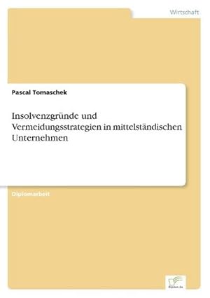 Bild des Verkufers fr Insolvenzgrnde und Vermeidungsstrategien in mittelstndischen Unternehmen zum Verkauf von BuchWeltWeit Ludwig Meier e.K.