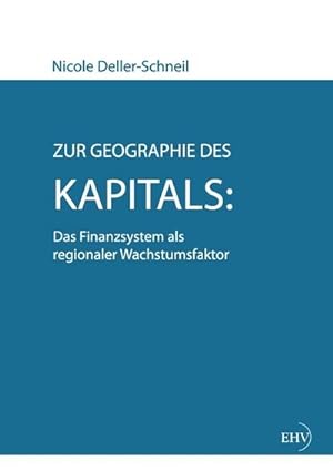 Immagine del venditore per Zur Geographie des Kapitals: Das Finanzsystem als regionaler Wachstumsfaktor venduto da BuchWeltWeit Ludwig Meier e.K.