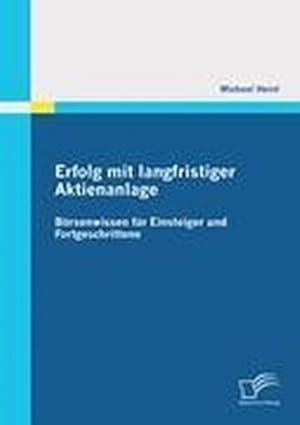 Seller image for Erfolg mit langfristiger Aktienanlage: Brsenwissen fr Einsteiger und Fortgeschrittene for sale by BuchWeltWeit Ludwig Meier e.K.