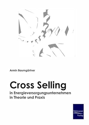 Seller image for Cross-Selling in Energieversorgungsunternehmen in Theorie und Praxis for sale by BuchWeltWeit Ludwig Meier e.K.