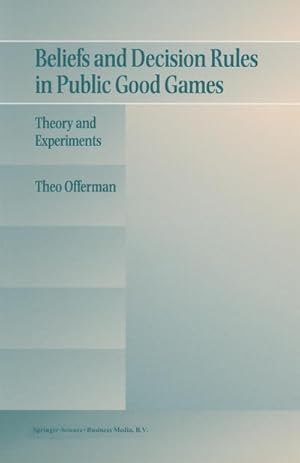 Seller image for Beliefs and Decision Rules in Public Good Games for sale by BuchWeltWeit Ludwig Meier e.K.