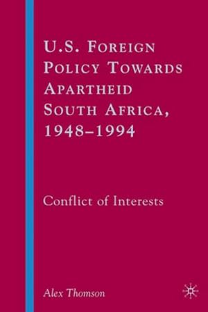 Immagine del venditore per U.S. Foreign Policy Towards Apartheid South Africa, 1948-1994: Conflict of Interests venduto da BuchWeltWeit Ludwig Meier e.K.