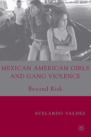Bild des Verkufers fr Mexican American Girls and Gang Violence zum Verkauf von BuchWeltWeit Ludwig Meier e.K.