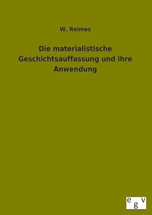 Seller image for Die materialistische Geschichtsauffassung und ihre Anwendung for sale by BuchWeltWeit Ludwig Meier e.K.