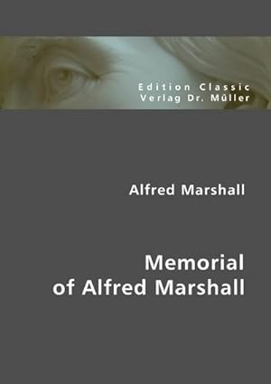 Seller image for Alfred Marshall: Memorial of Alfred Marshall for sale by BuchWeltWeit Ludwig Meier e.K.