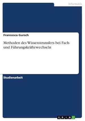 Seller image for Methoden des Wissenstransfers bei Fach- und Fhrungskrftewechseln for sale by BuchWeltWeit Ludwig Meier e.K.