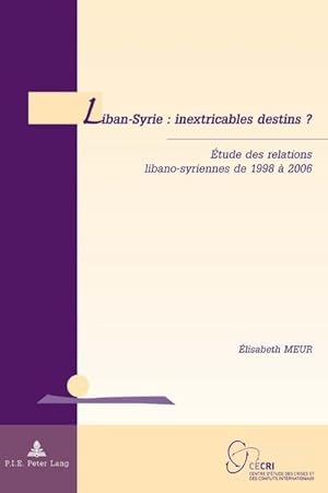 Bild des Verkufers fr Liban-Syrie : inextricables destins ? zum Verkauf von BuchWeltWeit Ludwig Meier e.K.