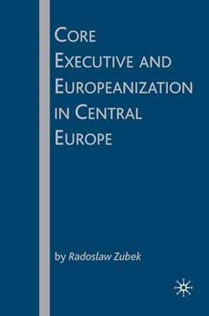 Bild des Verkufers fr Core Executive and Europeanization in Central Europe zum Verkauf von BuchWeltWeit Ludwig Meier e.K.