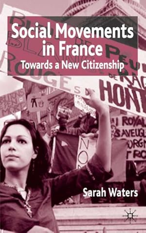 Image du vendeur pour Social Movements in France: Towards a New Citizenship mis en vente par BuchWeltWeit Ludwig Meier e.K.