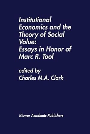 Bild des Verkufers fr Institutional Economics and the Theory of Social Value: Essays in Honor of Marc R. Tool zum Verkauf von BuchWeltWeit Ludwig Meier e.K.