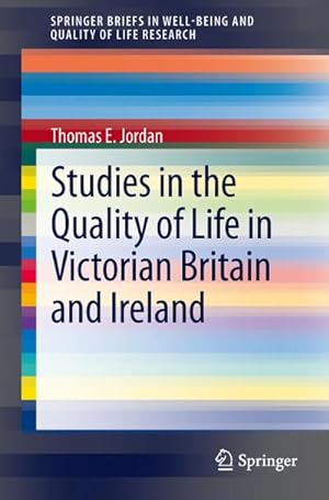 Image du vendeur pour Studies in the Quality of Life in Victorian Britain and Ireland mis en vente par BuchWeltWeit Ludwig Meier e.K.