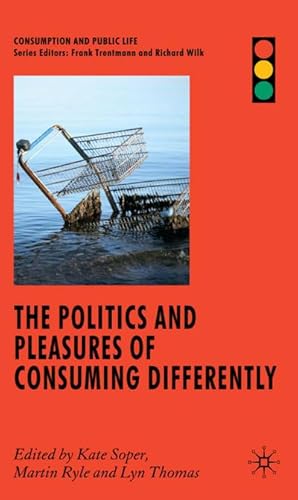 Immagine del venditore per The Politics and Pleasures of Consuming Differently venduto da BuchWeltWeit Ludwig Meier e.K.