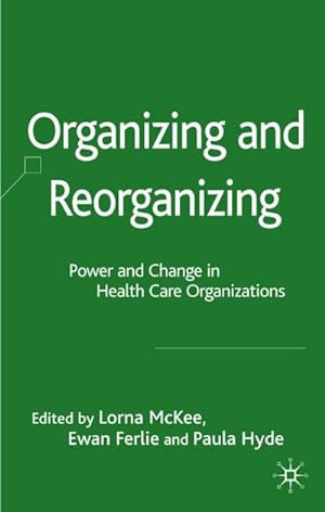 Bild des Verkufers fr Organizing and Reorganizing: Power and Change in Health Care Organizations zum Verkauf von BuchWeltWeit Ludwig Meier e.K.