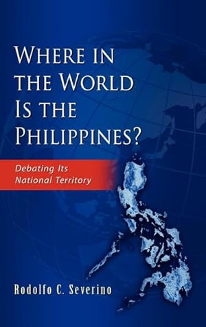 Seller image for Where in the World Is the Philippines? Debating Its National Territory for sale by BuchWeltWeit Ludwig Meier e.K.
