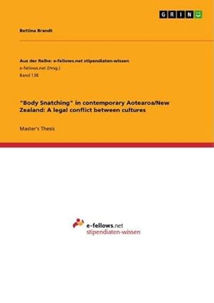 Image du vendeur pour "Body Snatching" in contemporary Aotearoa/New Zealand: A legal conflict between cultures mis en vente par BuchWeltWeit Ludwig Meier e.K.