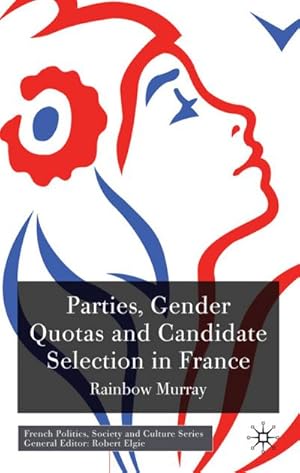 Immagine del venditore per Parties, Gender Quotas and Candidate Selection in France venduto da BuchWeltWeit Ludwig Meier e.K.