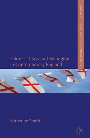 Seller image for Fairness, Class and Belonging in Contemporary England for sale by BuchWeltWeit Ludwig Meier e.K.