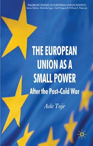 Imagen del vendedor de The European Union as a Small Power: After the Post-Cold War a la venta por BuchWeltWeit Ludwig Meier e.K.