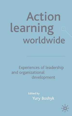 Seller image for Action Learning Worldwide: Experiences of Leadership and Organizational Development for sale by BuchWeltWeit Ludwig Meier e.K.