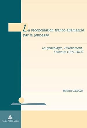 Seller image for La rconciliation franco-allemande par la jeunesse for sale by BuchWeltWeit Ludwig Meier e.K.