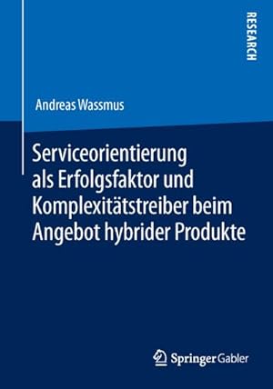 Seller image for Serviceorientierung als Erfolgsfaktor und Komplexittstreiber beim Angebot hybrider Produkte for sale by BuchWeltWeit Ludwig Meier e.K.