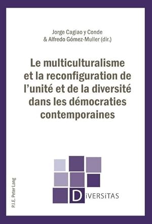Seller image for Le multiculturalisme et la reconfiguration de l'unit et de la diversit dans les dmocraties contemporaines for sale by BuchWeltWeit Ludwig Meier e.K.