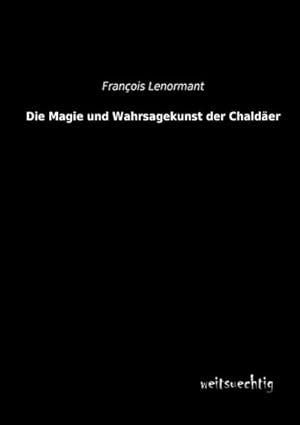 Seller image for Die Magie und Wahrsagekunst der Chalder for sale by BuchWeltWeit Ludwig Meier e.K.