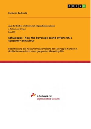 Imagen del vendedor de Schweppes - how the beverage brand affects UKs consumer behaviour a la venta por BuchWeltWeit Ludwig Meier e.K.