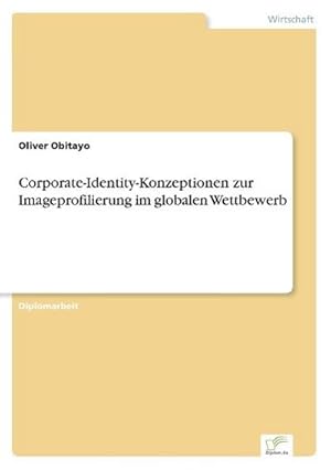 Bild des Verkufers fr Corporate-Identity-Konzeptionen zur Imageprofilierung im globalen Wettbewerb zum Verkauf von BuchWeltWeit Ludwig Meier e.K.