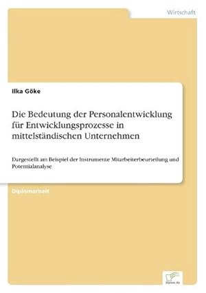 Seller image for Die Bedeutung der Personalentwicklung fr Entwicklungsprozesse in mittelstndischen Unternehmen for sale by BuchWeltWeit Ludwig Meier e.K.