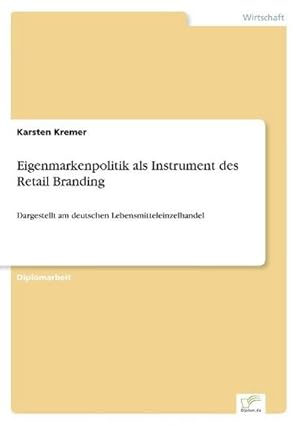 Seller image for Eigenmarkenpolitik als Instrument des Retail Branding for sale by BuchWeltWeit Ludwig Meier e.K.