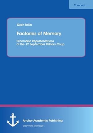 Seller image for Factories of Memory: Cinematic Representations of the 12 September Military Coup for sale by BuchWeltWeit Ludwig Meier e.K.