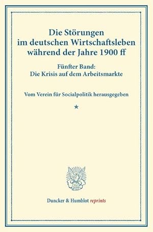 Seller image for Die Strungen im deutschen Wirtschaftsleben whrend der Jahre 1900 ff. for sale by BuchWeltWeit Ludwig Meier e.K.