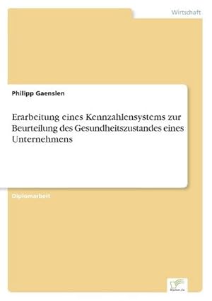 Immagine del venditore per Erarbeitung eines Kennzahlensystems zur Beurteilung des Gesundheitszustandes eines Unternehmens venduto da BuchWeltWeit Ludwig Meier e.K.