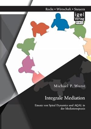 Immagine del venditore per Integrale Mediation: Einsatz von Spiral Dynamics und AQAL in der Mediationspraxis venduto da BuchWeltWeit Ludwig Meier e.K.