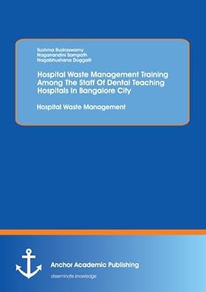 Immagine del venditore per Hospital Waste Management Training Among The Staff Of Dental Teaching Hospitals In Bangalore City: Hospital Waste Management venduto da BuchWeltWeit Ludwig Meier e.K.