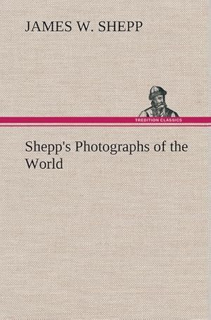 Seller image for Shepp's Photographs of the World for sale by BuchWeltWeit Ludwig Meier e.K.