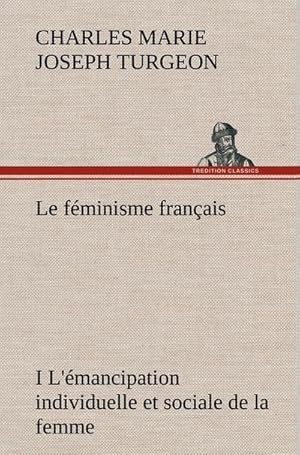 Seller image for Le fminisme franais I L'mancipation individuelle et sociale de la femme for sale by BuchWeltWeit Ludwig Meier e.K.