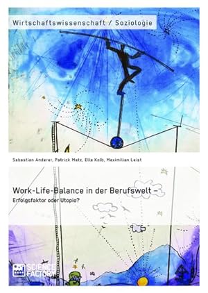 Seller image for Work-Life-Balance in der Berufswelt  Erfolgsfaktor oder Utopie? for sale by BuchWeltWeit Ludwig Meier e.K.