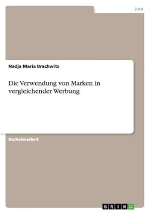 Imagen del vendedor de Die Verwendung von Marken in vergleichender Werbung a la venta por BuchWeltWeit Ludwig Meier e.K.