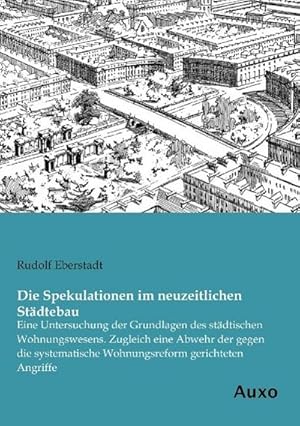 Bild des Verkufers fr Die Spekulationen im neuzeitlichen Stdtebau zum Verkauf von BuchWeltWeit Ludwig Meier e.K.