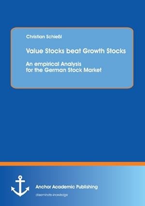 Seller image for Value Stocks beat Growth Stocks: An empirical Analysis for the German Stock Market for sale by BuchWeltWeit Ludwig Meier e.K.