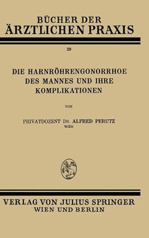 Seller image for Die Harnrhren-Gonorrhoe des Mannes und Ihre Komplikationen for sale by BuchWeltWeit Ludwig Meier e.K.