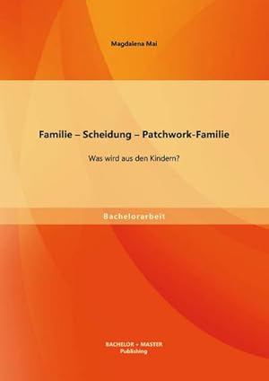 Image du vendeur pour Familie  Scheidung  Patchwork-Familie: Was wird aus den Kindern? mis en vente par BuchWeltWeit Ludwig Meier e.K.