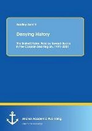 Bild des Verkufers fr Denying History: The United States' Policies Toward Russia in the Caspian Sea Region, 1991-2001. zum Verkauf von BuchWeltWeit Ludwig Meier e.K.