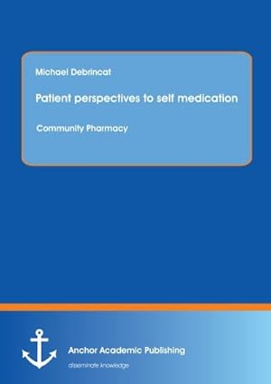 Imagen del vendedor de Patient perspectives to self medication: Community Pharmacy a la venta por BuchWeltWeit Ludwig Meier e.K.