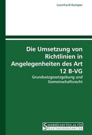 Seller image for Die Umsetzung von Richtlinien in Angelegenheiten des Art 12 B-VG for sale by BuchWeltWeit Ludwig Meier e.K.