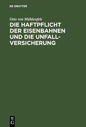 Seller image for Die Haftpflicht der Eisenbahnen und die Unfall-Versicherung for sale by BuchWeltWeit Ludwig Meier e.K.